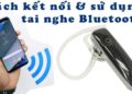 Có nhiều thủ thuật kết nối tai nghe bluetooth
