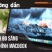 Cách chỉnh độ sáng màn hình laptop Macbook bằng tay