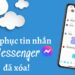 Phục hồi tin nhắn Messenger cần tuân thủ 3 điều kiện để hoàn thành