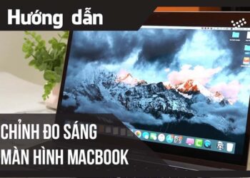 Cách chỉnh độ sáng màn hình laptop Macbook bằng tay